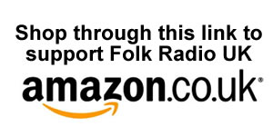 By Shopping through this Amazon UK link you are helping to support Folk Radio UK By Shopping through this Amazon UK link you are helping to support Folk Radio UK